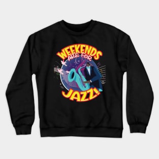 WEEKENDS are for JAZZ! Crewneck Sweatshirt